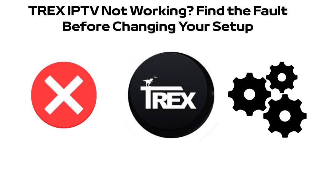 TREX IPTV Not Working